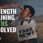 Lifting Lies Part 1 – Strength Training Myths, Resolved