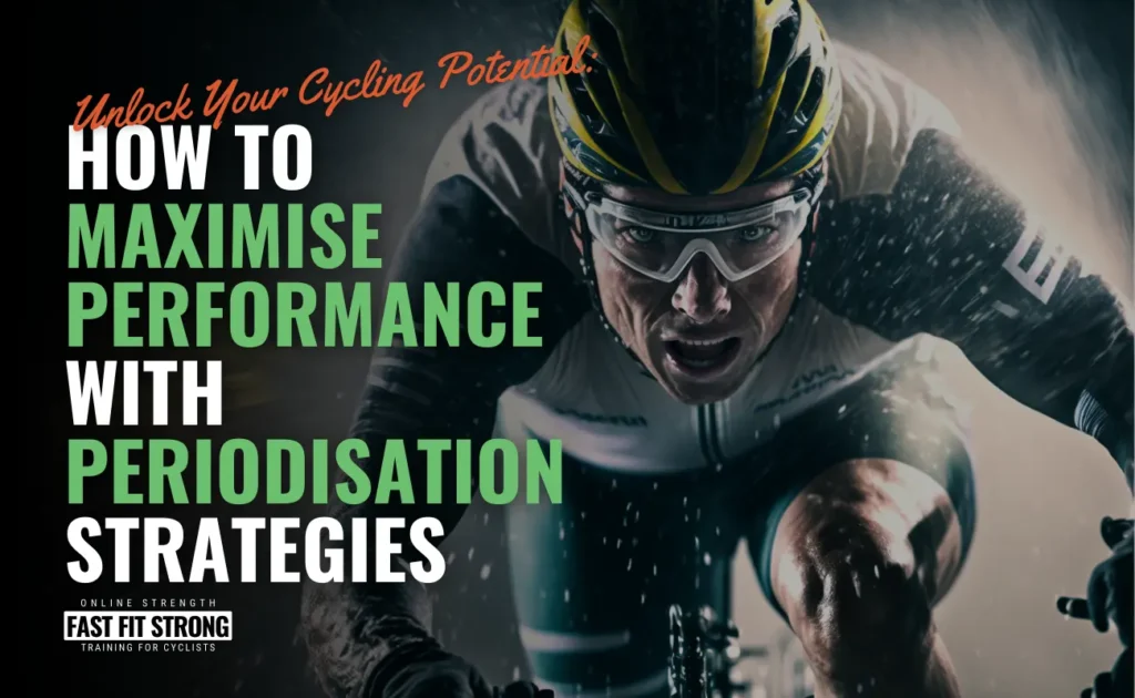 Unlock Your Cycling Potential How to Maximise Performance with Periodisation Strategies